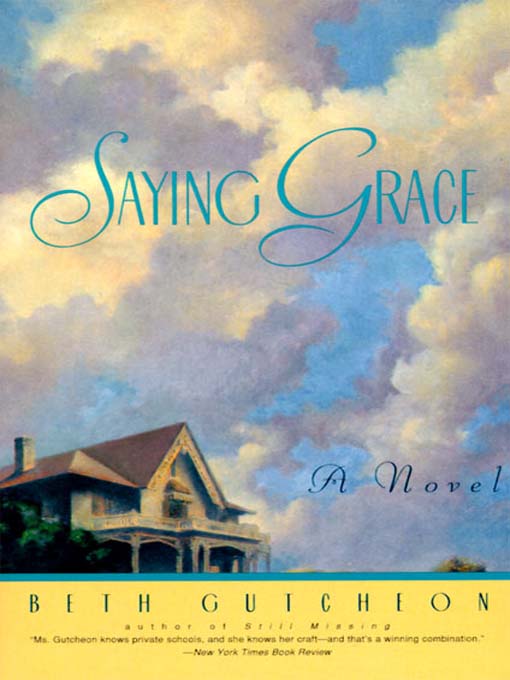 Title details for Saying Grace by Beth Gutcheon - Available